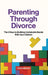 Parenting Through Divorce: The 3 Keys to Building Unshakable Bonds With Your Children by Vivian Meraki