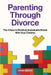 Parenting Through Divorce: The 3 Keys to Building Unshakable Bonds With Your Children by Vivian Meraki