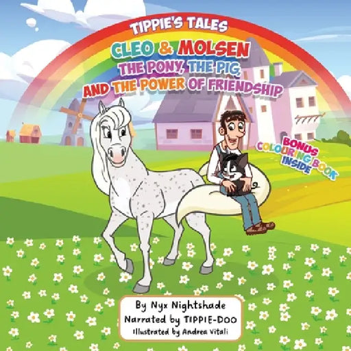 Cleo & Molsen. The Pony, The Pig, and The Power Of Friendship "Bonus Colouring Book Inside": Tippie's Tales by Nyx Nightshade