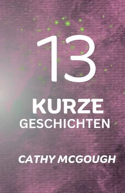 13 Kurze Geschichten by Cathy McGough