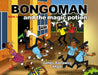 Bongoman and the Magic Potion by Kawamira James