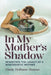 In My Mother's Shadow by Cindy Bethune Ramos