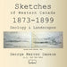 Sketches of Western Canada 1873-1899: Geology & Landscapes by George Mercer Dawson