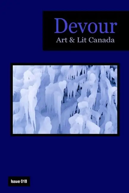 Devour: Art & Lit Canada Issue 018 by Richard M. Grove
