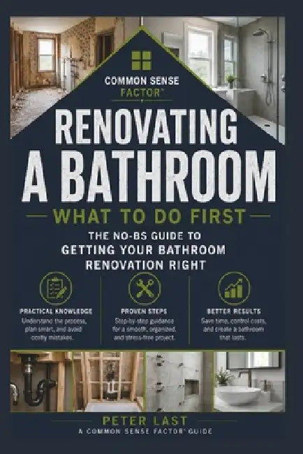 Common Sense Factor: Renovating A Bathroom What To Do First? by Peter Last
