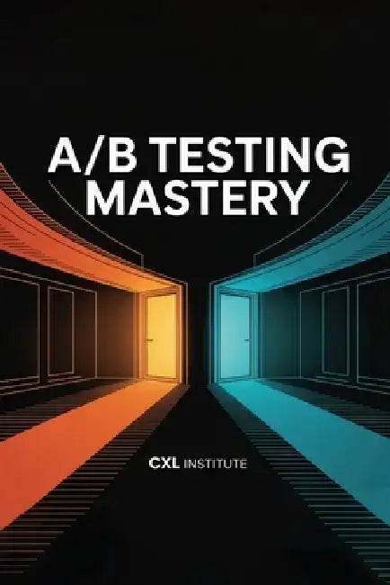 A/B Testing Mastery by CXL Institute