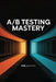 A/B Testing Mastery by CXL Institute