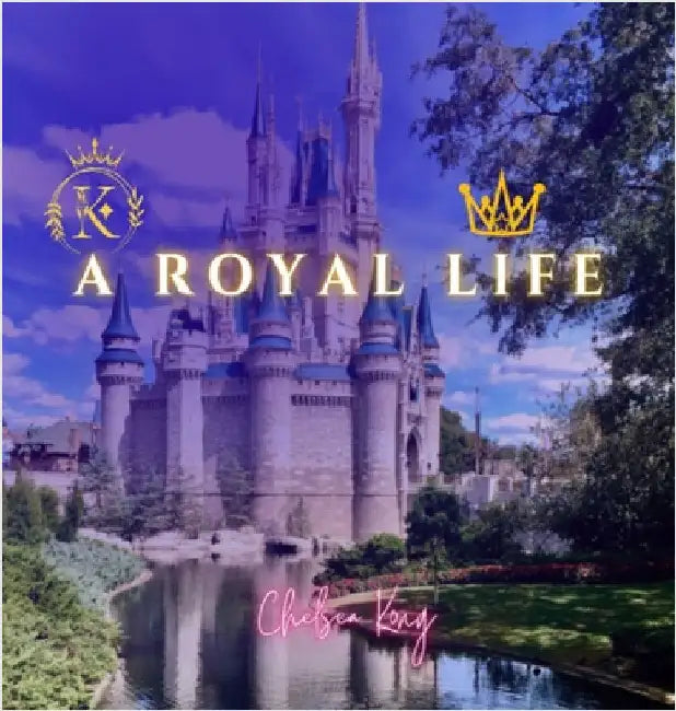 A Royal Life by Kong, Chelsea