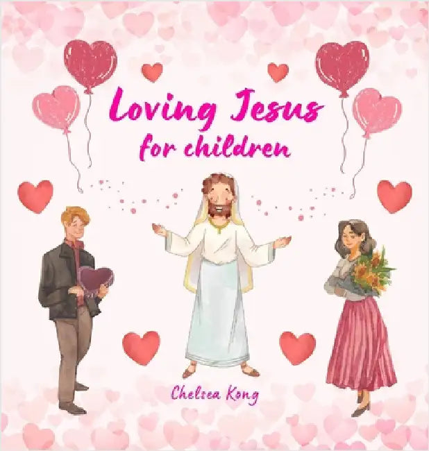 Loving Jesus for Children by Kong, Chelsea