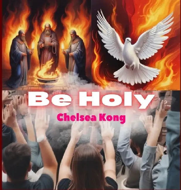 Be Holy by Chelsea Kong