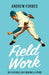 Field Work: On Baseball and Making a Living by Andrew Forbes