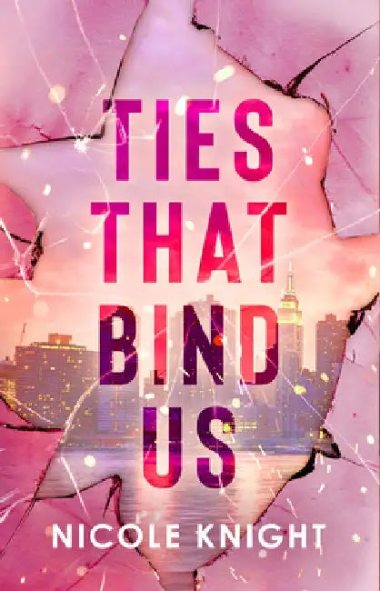 Ties That Bind Us by Nicole Knight