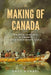 The Making of Canada: An Epic History in Twenty Extraordinary Lives by Greg Koabel