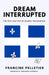 Dream Interrupted: The Rise and Fall of Quebec Nationalism by Francine Pelletier