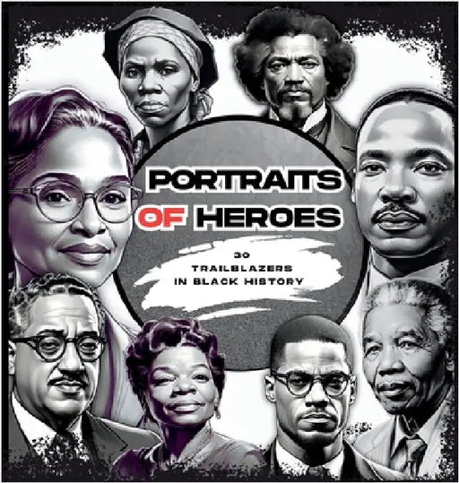 Portraits of Heroes: 30 Trailblazers in Black History by Cheekyprimate, The