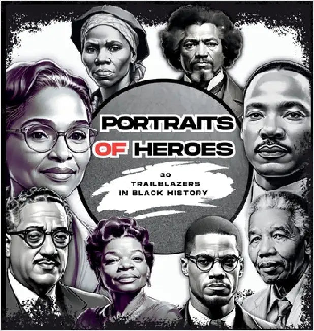 Portraits of Heroes: 30 Trailblazers in Black History by Cheekyprimate, The