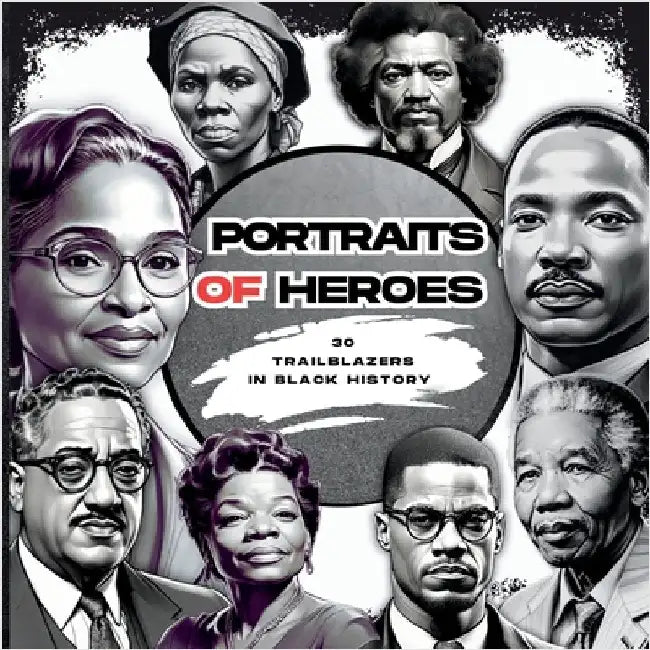 Portraits of Heroes: 30 Trailblazers in Black History by Cheekyprimate, The