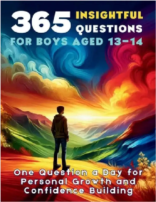 365 Insightful Questions for Boys Aged 13-14: One Question a Day for Personal Growth and Confidence Building by Vasquez