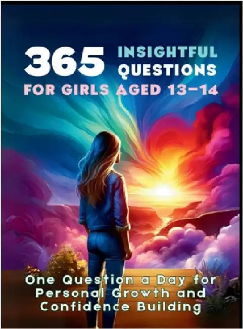 365 Insightful Questions for Girls Aged 13-14: One Question a Day for Personal Growth and Confidence Building by Vasquez, Mauricio