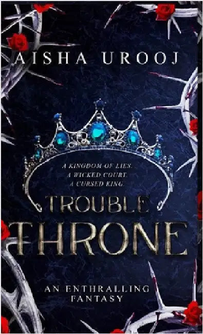 Trouble Throne by Urooj, Aisha