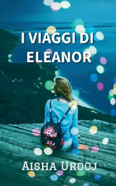 I Viaggi Di Eleanor by Aisha Urooj