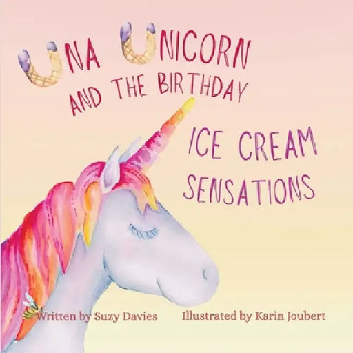 Una Unicorn and The Birthday Ice Cream Sensations by Suzy Davies, Karin Joubert