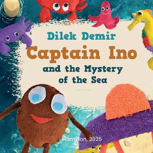 Captain Ino and the Mystery of the Sea by Dilek Demir