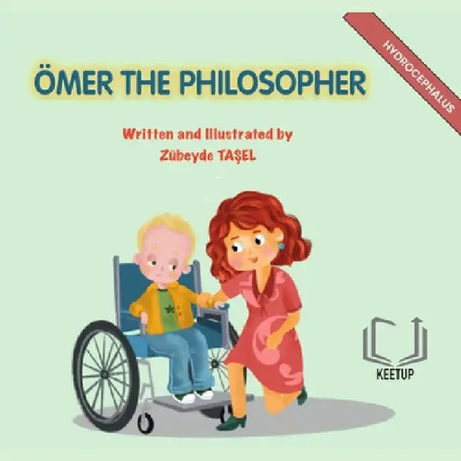 Ömer the Philosopher - Hydrocephalus: Stories for Children with Special Needs Understanding Differences, Discovering Strengths by Zübeyde Taşel