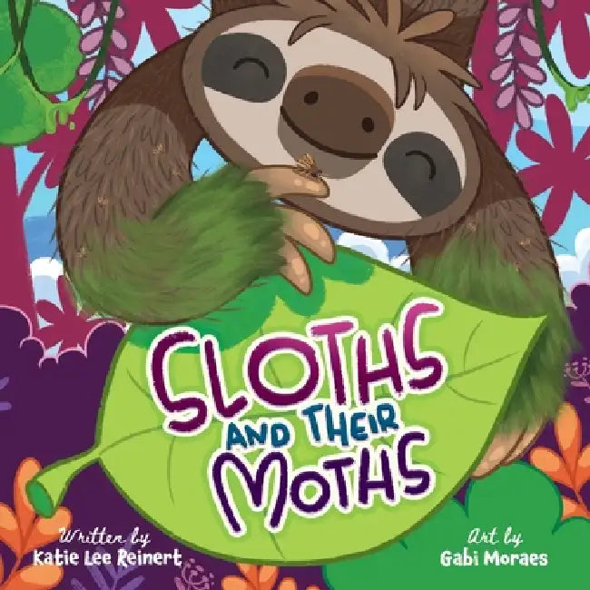 Sloths and their Moths by Katie Lee Reinert, Gabi Moraes