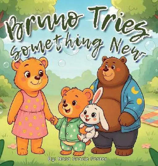 Bruno Tries Something New: A Gentle Picture Book About Bravery and Friendship for Preschoolers by Nora Gracie Foster