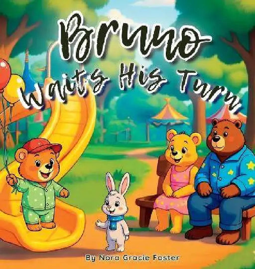 Bruno Waits His Turn: A Gentle Story About Patience, Mindfulness, and Friendship for Toddlers and Preschoolers (Ages 3-5) by Nora Gracie Foster