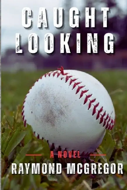 Caught Looking by Raymond McGregor