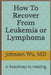 How To Recover From Leukemia Or Lymphoma by Wu, Johnson