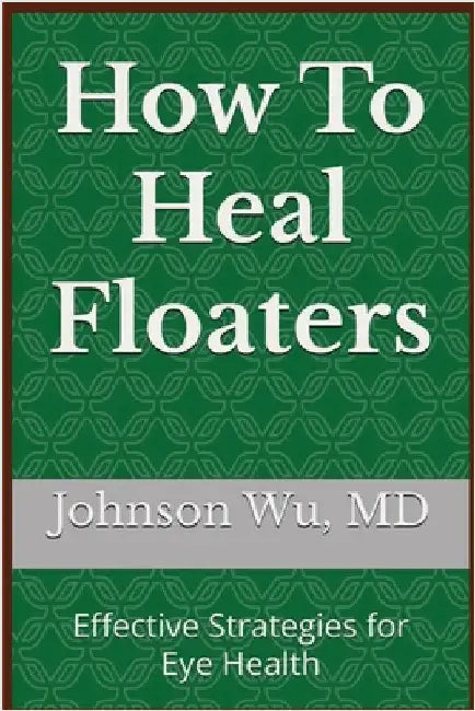 How To Heal Floaters by Wu, Johnson