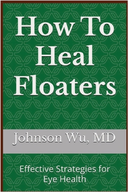 How To Heal Floaters by Johnson Wu