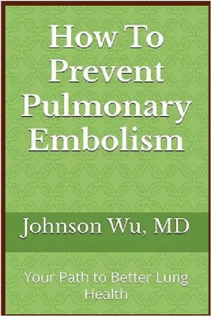 How To Prevent Pulmonary Embolism by Wu, Johnson