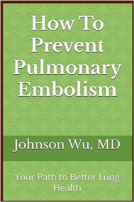 How To Prevent Pulmonary Embolism by Johnson Wu