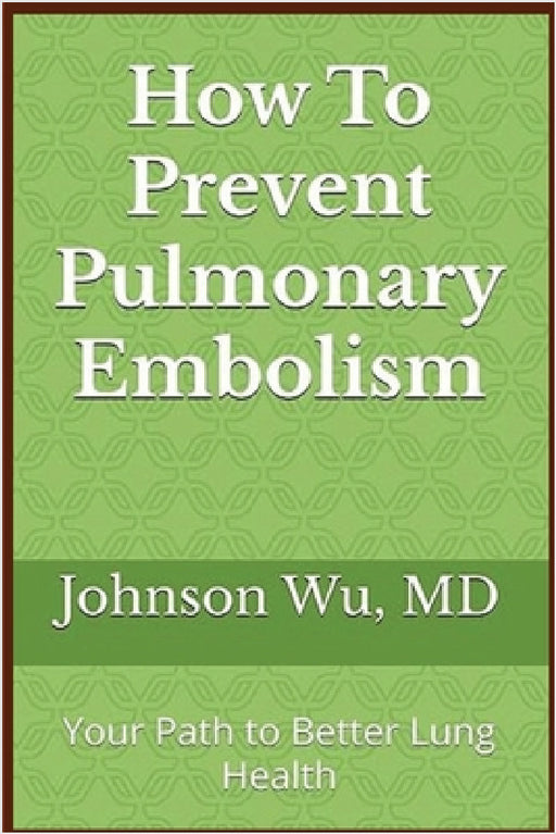 How To Prevent Pulmonary Embolism by Johnson Wu