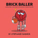 Brick Baller: A Basketball Story About Overcoming A Shooting Slump by Stephanie Rudnick