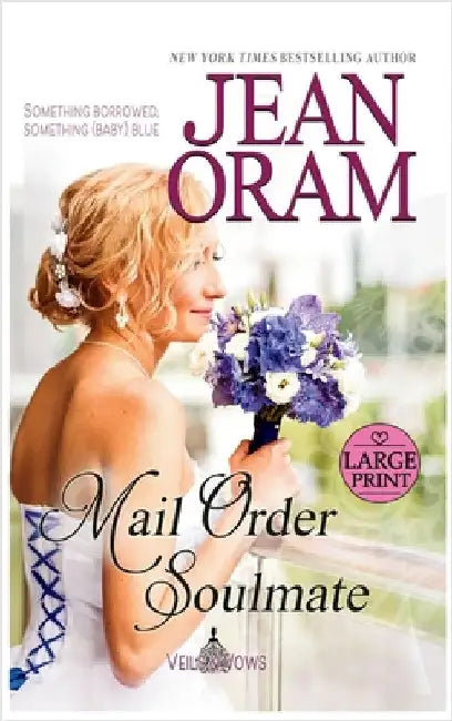 Mail Order Soulmate: A Marriage of Convenience with Baby Romance by Oram, Jean