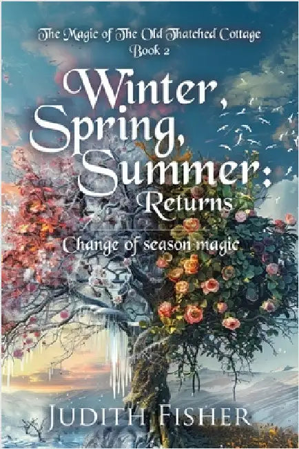 Winter, Spring, Summer: Change of season magic by Fisher, Judith
