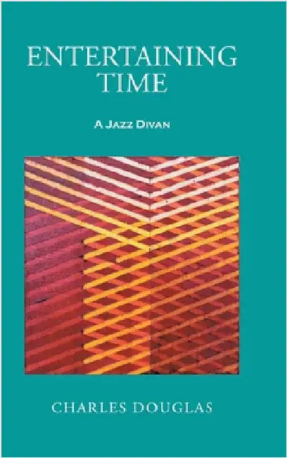 Entertaining Time: A Jazz Divan by Douglas, Charles