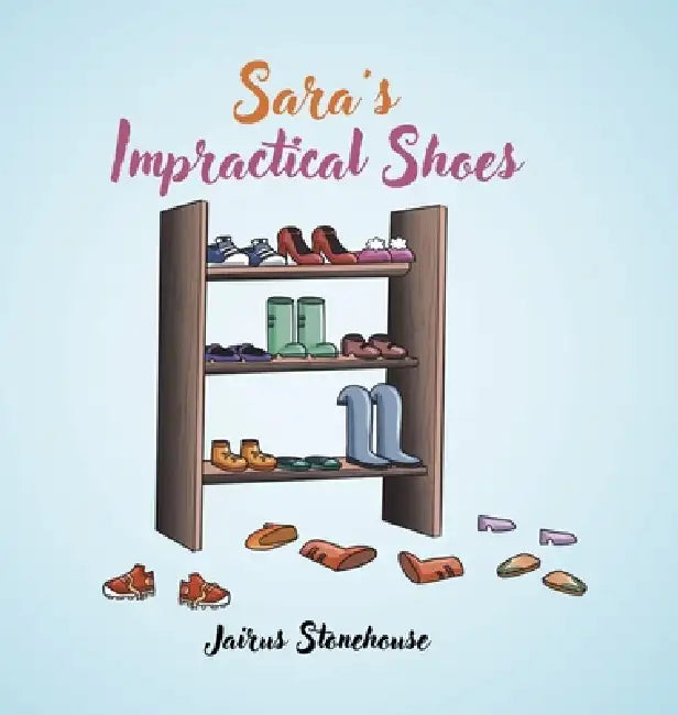 Sara's Impractical Shoes by Jairus Stonehouse