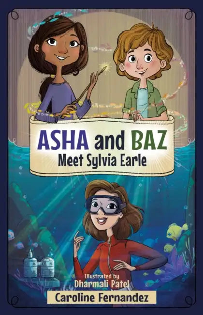 ASHA and Baz Meet Sylvia Earle by Caroline Fernandez, Dharmali Patel