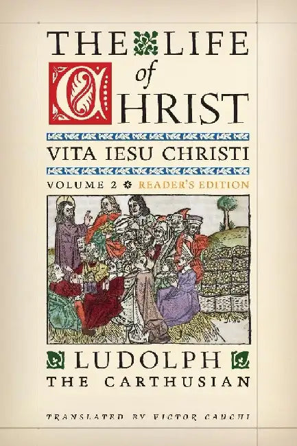 The Life of Christ (Reader's Edition): Volume 2 by Ludolph The Carthusian