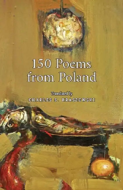 150 Poems from Poland by Kraszewski, Charles S.