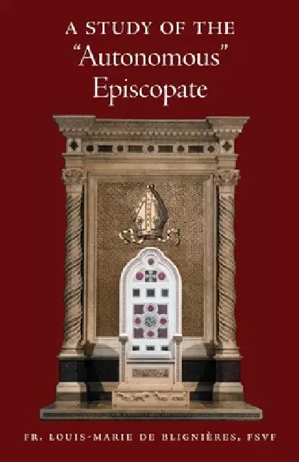 A Study of the "Autonomous" Episcopate by Louis-Marie De Blignieres