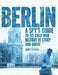 Berlin: A Spy's Guide to its Cold War History in Story and Image by Stejskal, James
