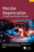 Macular Degeneration: A Progressive Retinal Disorder by Bhupendra Gopalbhai Prajapati, Rishabha Malviya, Himanshu Paliwal