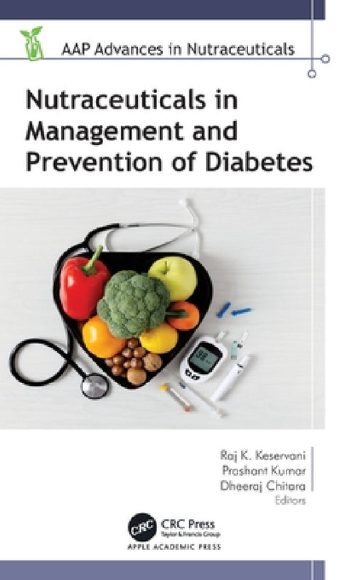 Nutraceuticals in Management and Prevention of Diabetes by Raj K. Keservani, Prashant Kumar, Dheeraj Chitara